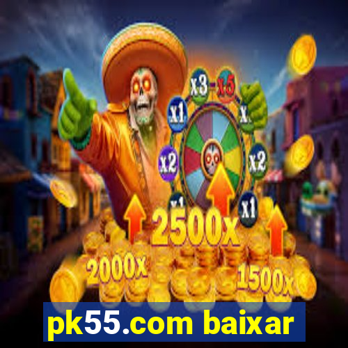 pk55.com baixar